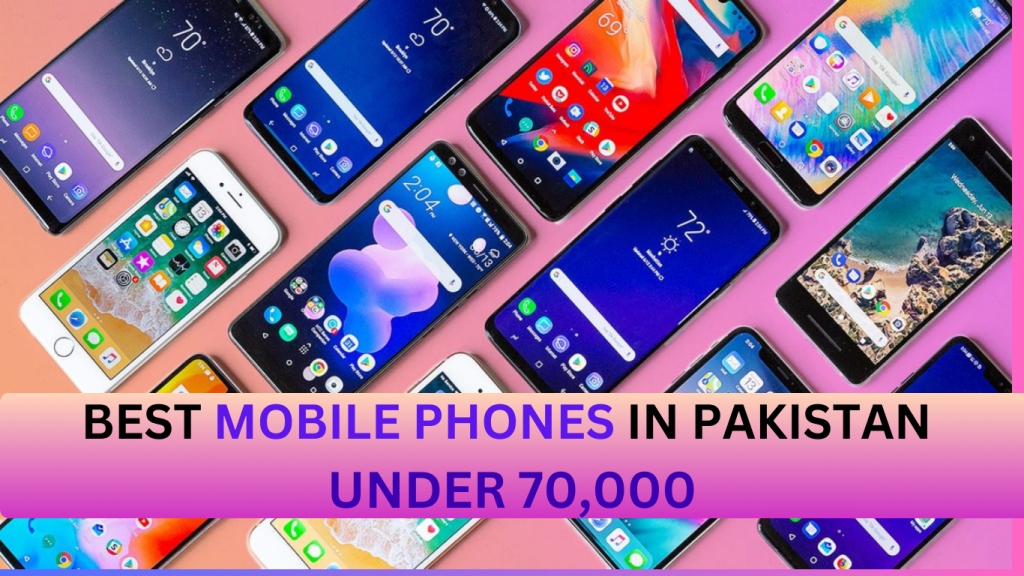 Top 10 smartphones under Rs70,000 in Pakistan (Sep 2024), Check details inside