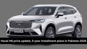 Haval H6 price update, 5-year installment plans in Pakistan 2025
