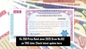 Rs 200 Prize Bond June 2025 Draw No.102 on THIS date: Check latest update here