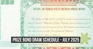 750 Prize bond draw date & schedule for July 2025 announced