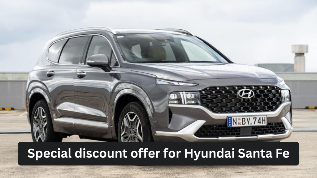 Special discount offer announced for Hyundai Santa Fe car