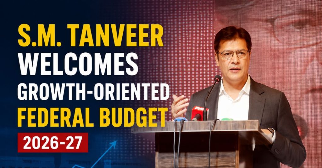 S.M. Tanveer welcomes growth-oriented Federal budget 2026-27