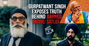 Gurpatwant exposes Modi's failed effort to change Sikh's history through movie Satluj